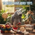 15 Must-Have Bird Toys for a Happy & Healthy Parrot (2026)