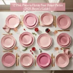 12 Pink Plates to Elevate Your Dinner Parties (2026 Buyer’s Guide)