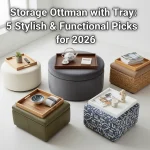 Storage Ottoman with Tray: 5 Stylish & Functional Picks for 2026